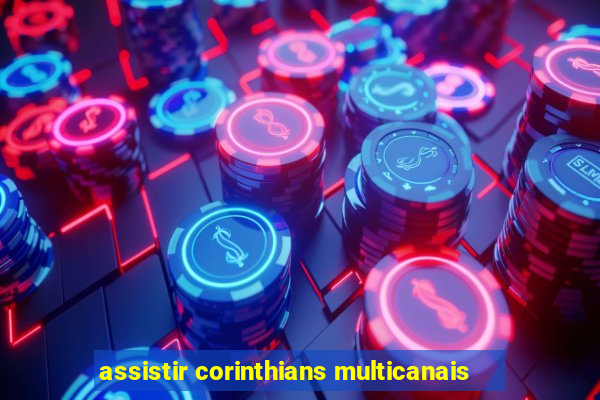 assistir corinthians multicanais